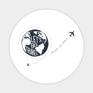 Earth. Let's Go Travel. Explore The World. Airplane. Motivational Quote Magnet